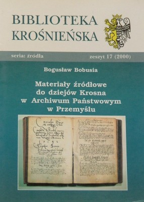 Materiay rdowe do dziejw Krosna w Archiwum Pastwowym w Przemylu