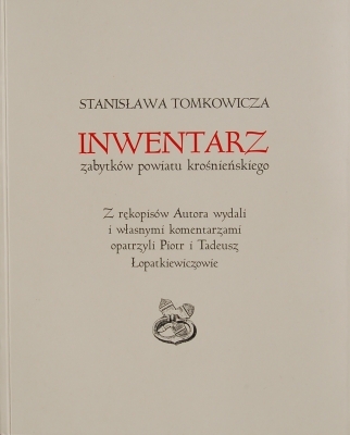 Stanisawa Tomkowicza Inwentarz zabytkw powiatu kronieskiego